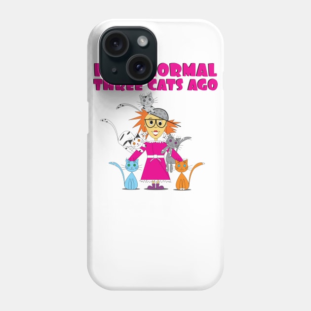 Crazy cat lady Cartoon - I was normal three cats ago Phone Case by ZNOVANNA