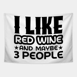 I like red wine and maybe 3 people Tapestry