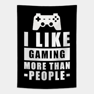 I Like Gaming More Than People - Funny Quote Tapestry