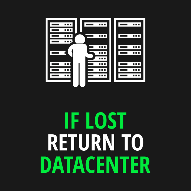 If Lost Return To Datacenter by CHADDINGTONS