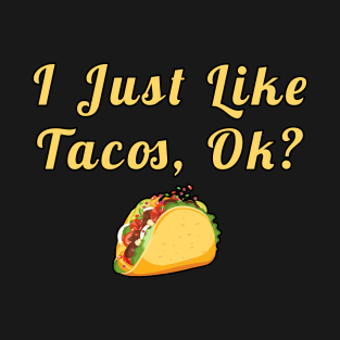 I Just Like Tacos Ok T-Shirt