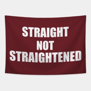 Straight Not Straightened Tapestry