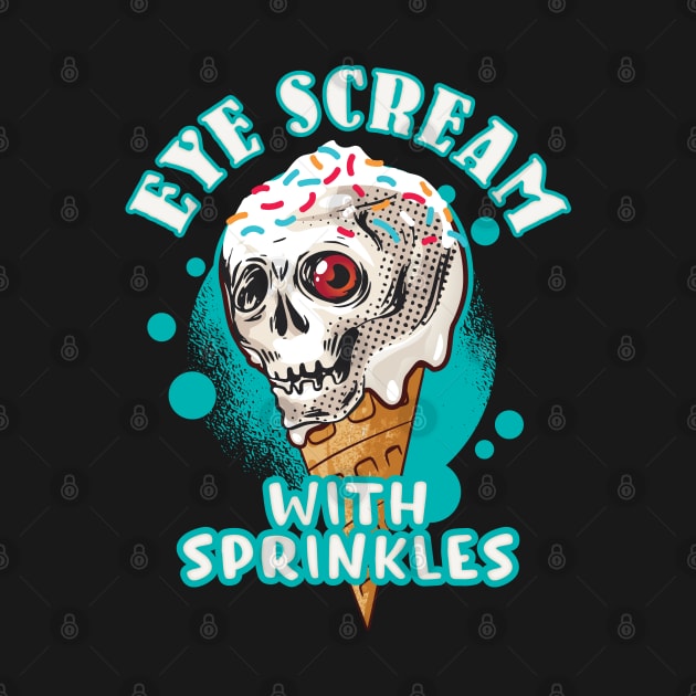 Skull Eye Scream - On a sugar Cone with sprinkles by Graphic Duster