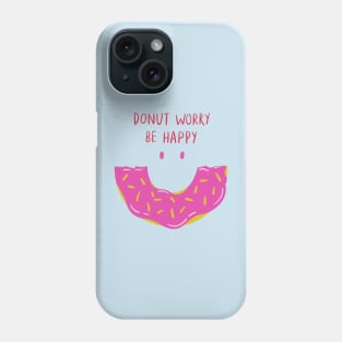 Donut Worry Be Happy! Phone Case