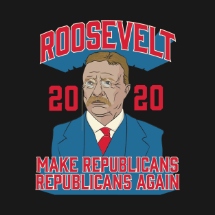 Roosevelt 2020 Make Republicans Republicans Again T-Shirt