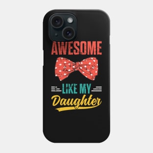 Awesome Like My Daughter Retro Men Dad Funny Fathers Phone Case