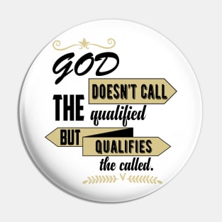 God Qualifies The Called Pin