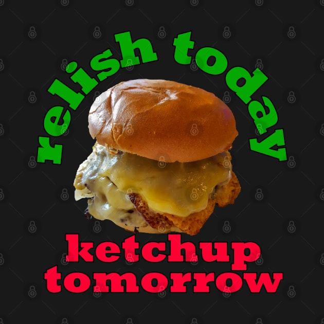 Food Pun Relish Today Ketchup Tomorrow Double Stack Cheeseburger by ellenhenryart