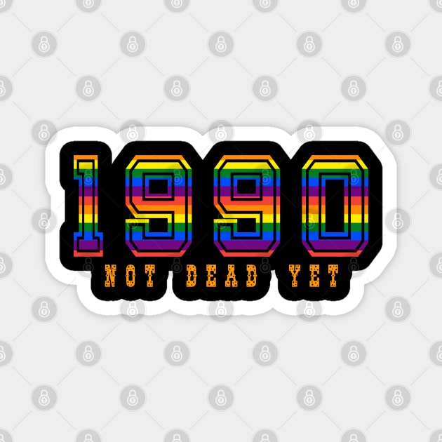 1990 NOT DEAD YET Magnet by YYMMDD-STORE