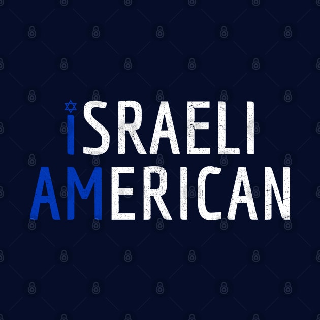 I Am Israeli American - Israel and America Pride by Family Heritage Gifts