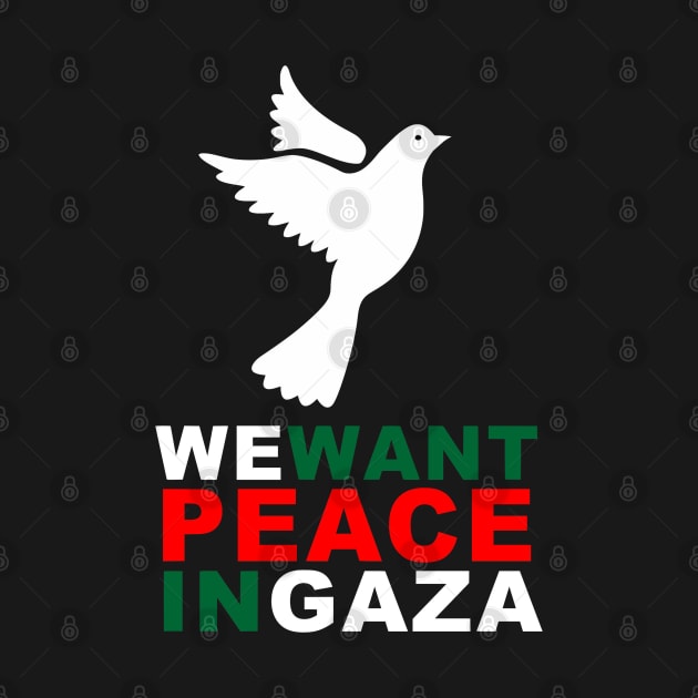 WE want PEACE in GAZA by GourangaStore