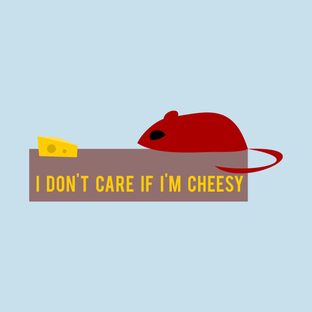 Disover I don't care if I'm cheesy - Red Mouse - T-Shirt