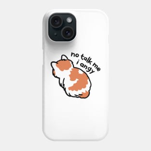 No Talk Me I Angy Cat Meme Phone Case