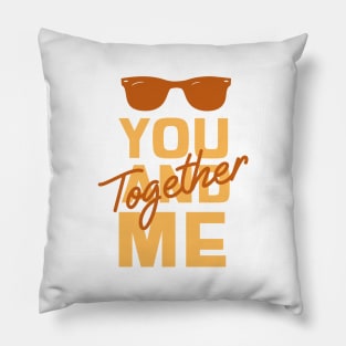 You and Me Together Pillow