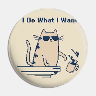 I Do What I Want - 1Bit Pixelart Pin