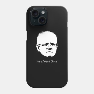 We Stopped These: Scott Morrison Phone Case