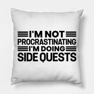 I'm not procrastinating... I'm doing side quests Pillow