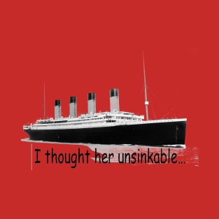 I thought her unsinkable T-Shirt