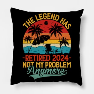 The Legend Has Retired 2024 Not My Problem Anymore Pillow