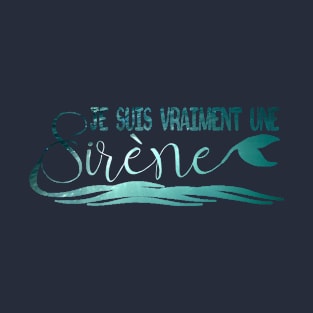 je suis vraiment une sirene T-Shirt