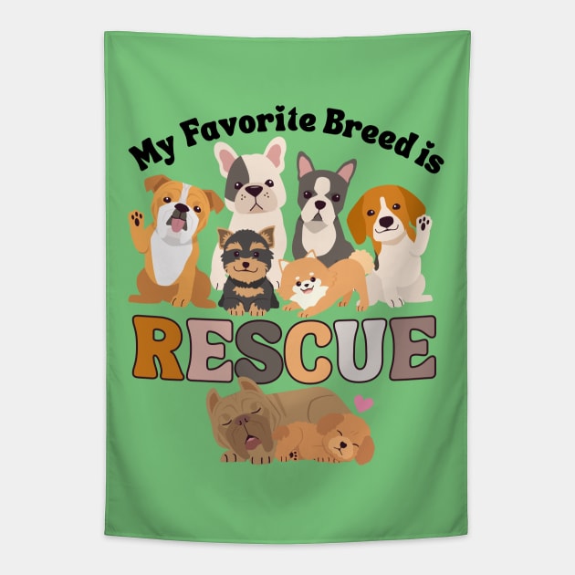 My Favorite Breed is Rescue Tapestry by Weenie Riot