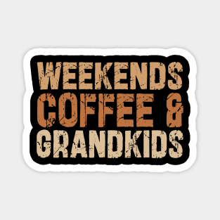 Weekends Coffee And grandkids Magnet