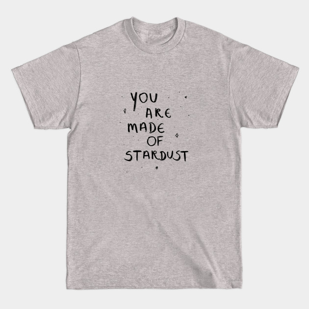 You are made of stardust - Stardust - T-Shirt You are made of stardust - Stardust - T-Shirt