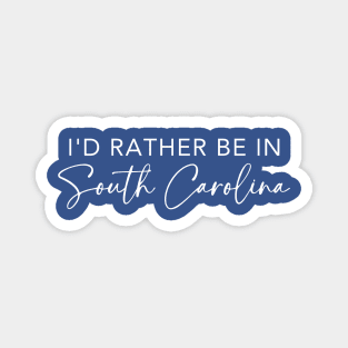 I'd Rather Be In South Carolina Magnet