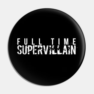 Sci Fi Video Game Full Time Supervillain Pin