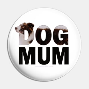 DOG MUM - brown and white collie in snow oil painting word art Pin