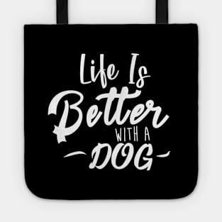 Life Is Better With A Dog Tote