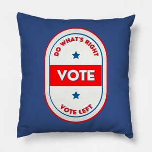 Do What's Right VOTE Left Pillow