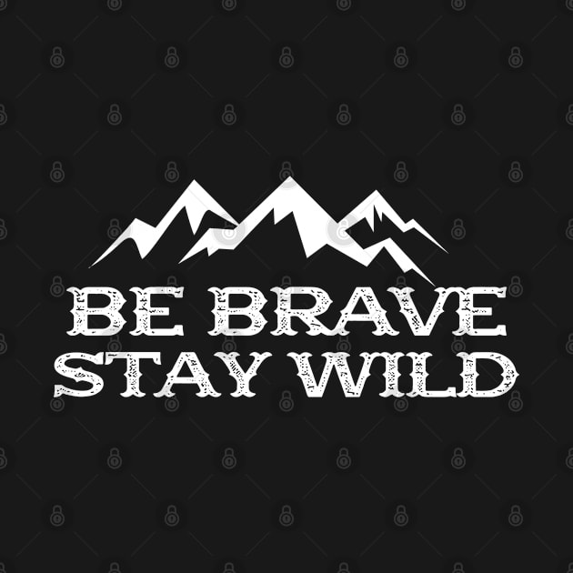 Hiker - Be brave stay wild by KC Happy Shop