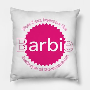 Now I am become the Barbie, destroyer of the monotony Pillow