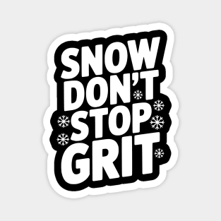 Snow Don’t Stop Grit Magnet