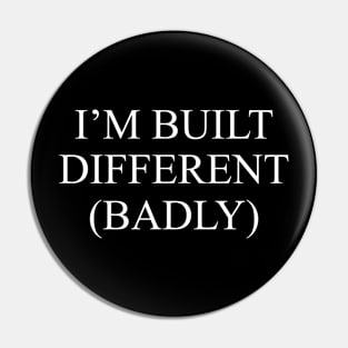 I'm Built Different (Badly) Pin