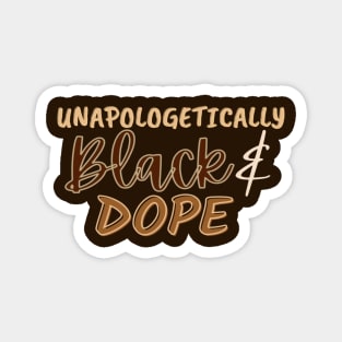 Unapologetically Black and dope Magnet