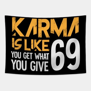 Karma Is Like You Get What You Give 69 Tapestry