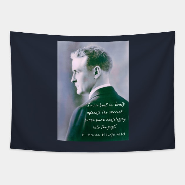 F. Scott Fitzgerald quote: So we beat on, boats against the current, borne back ceaselessly into the past. Tapestry by artbleed