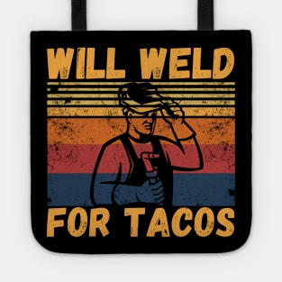 Will weld for tacos funny welder Tote