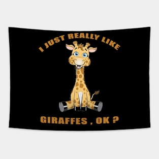 I Just Really Like giraffes Ok funny gift idea Tapestry