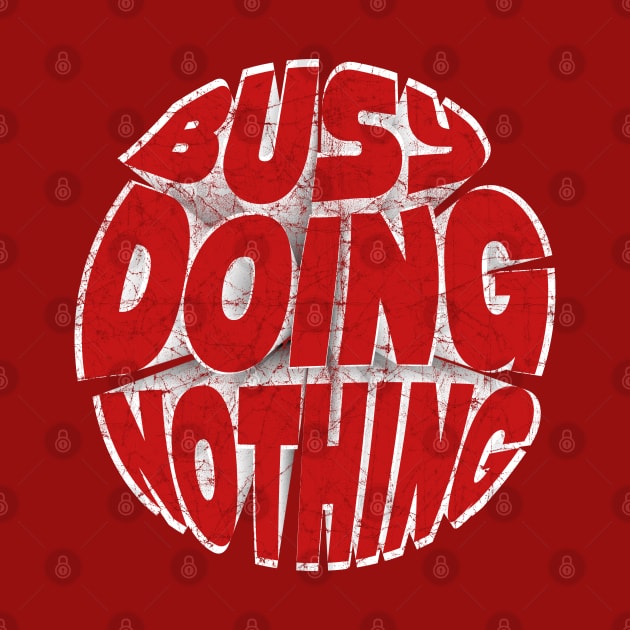 Busy Doing Nothing Funny Teen Red by SPOKN