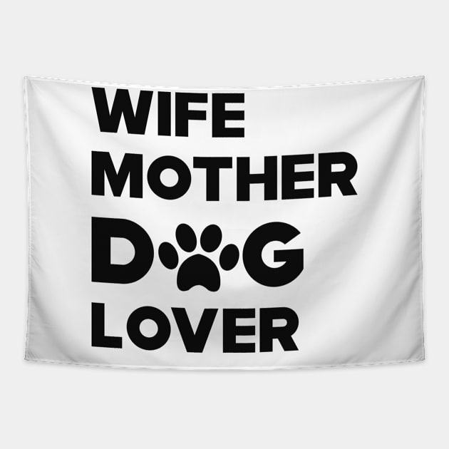 Dog - Wife Mother Dog Lover Tapestry by KC Happy Shop