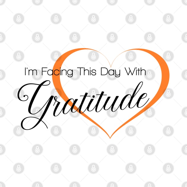 I am facing this day with Gratitude, Gratitude Quote by FlyingWhale369