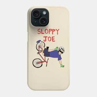 Sloppy Joe  Running The Country Is Like Riding A Bike Phone Case