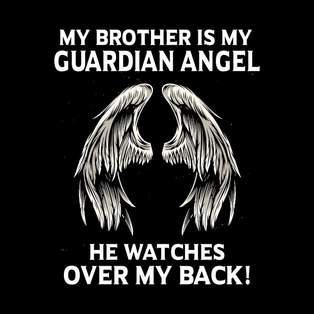 My BrotherIs My Guardian Angel He Watches Over My Back by Minkdick MT