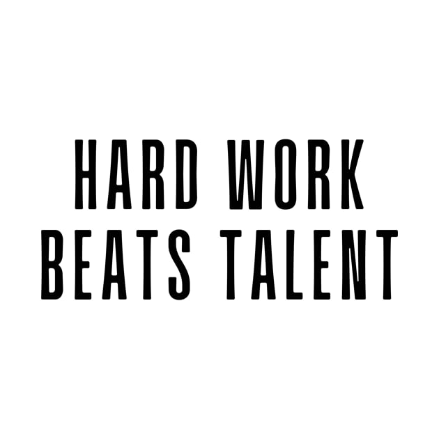 Hard Work Beats Talent - Motivational and Inspiring Work Quotes by BloomingDiaries