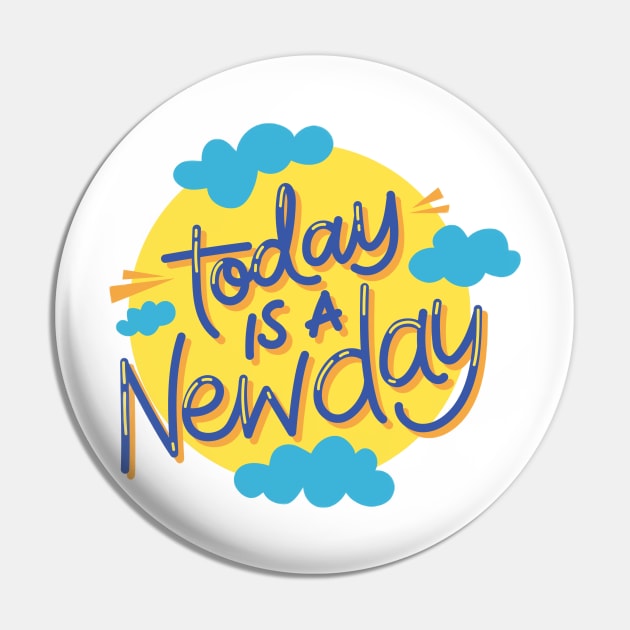 Today is a Newday Pin by Medotshirt