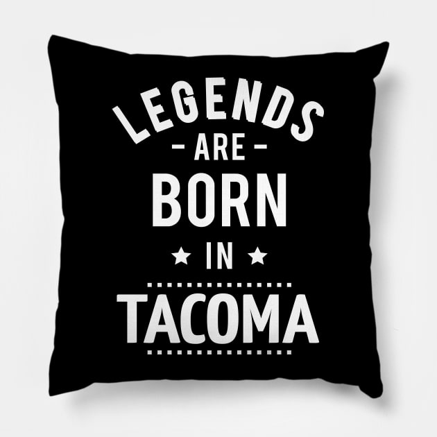 Legends Are Born In Tacoma Pillow by ProjectX23Red
