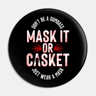 Mask It Or Casket Pin